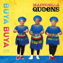 Load image into Gallery viewer, MAHOTELLA QUEENS - Buya Buya: Come Back (180G Blue Vinyl LP)