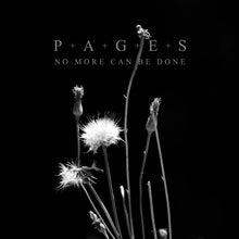Load image into Gallery viewer, NO MORE CAN BE DONE by P+A+G+E+S (180g VINYL LP)