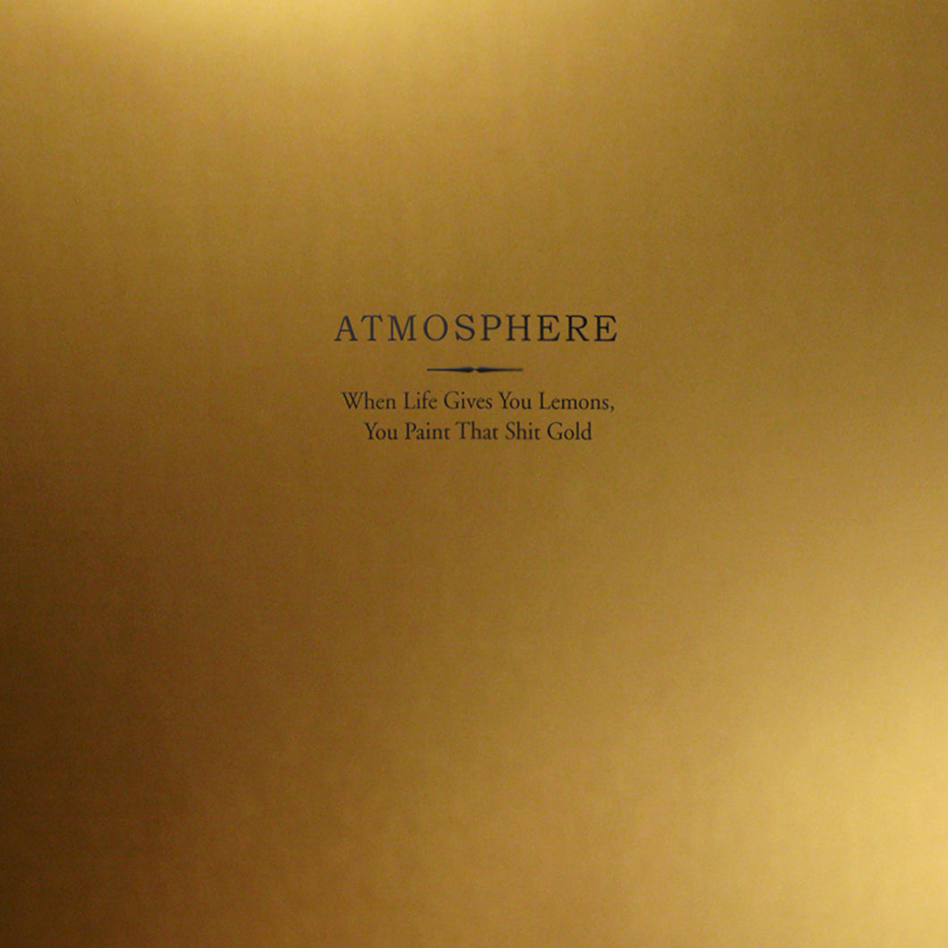 Atmosphere - When Life Gives You Lemons, You Paint That Shit Gold (10 Year ed) (2LP GOLD Vinyl)