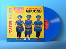 Load image into Gallery viewer, MAHOTELLA QUEENS - Buya Buya: Come Back (180G Blue Vinyl LP)
