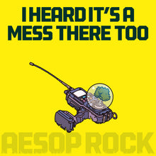 Load image into Gallery viewer, Aesop Rock 'I Heard It’s A Mess There Too'
