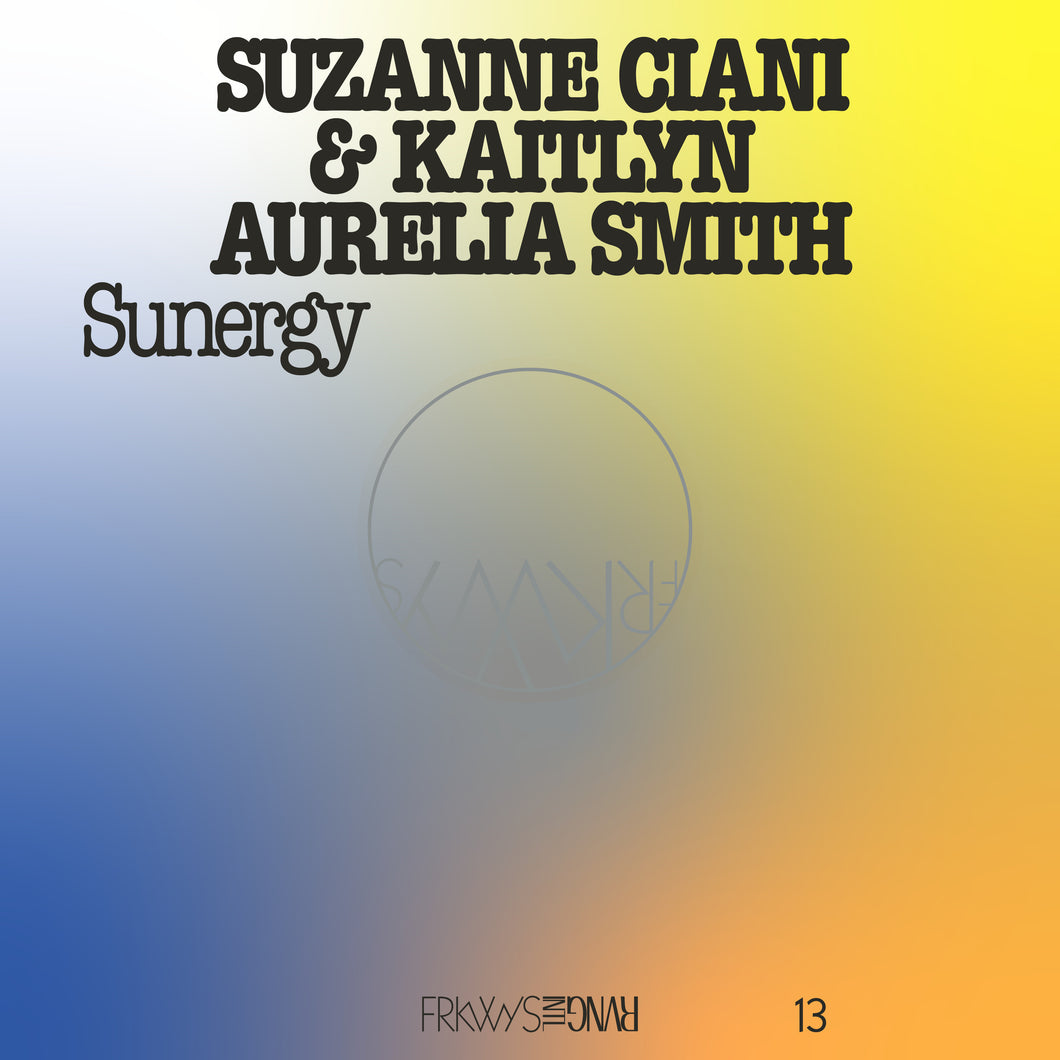 Suzanne Ciani & Kaitlyn Aurelia Smith - FRKWYS Vol. 13 - Sunergy (Expanded) (VINYL LP)