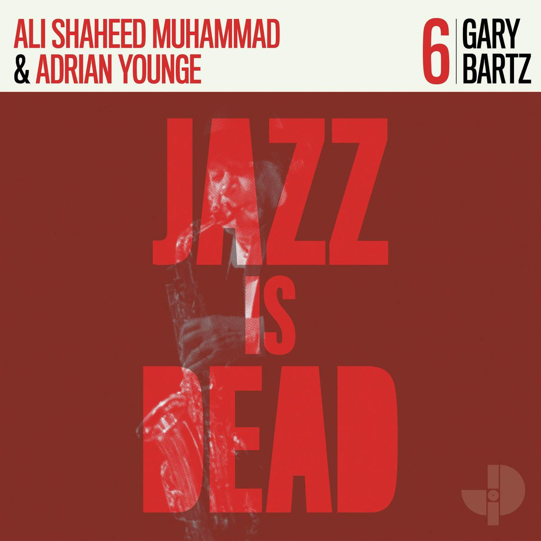 Jazz Is Dead 006 - Gary Bartz, Adrian Younge, Ali Shaheed Muhammad (VINYL LP)