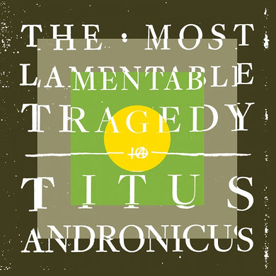 Titus Andronicus - 'The Most Lamentable Tragedy' (3LP)